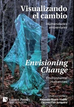 portada Visualizando el Cambio: Humanidades Ambientales / Envisioning Change: Environmental Humanities