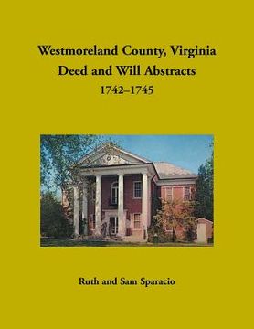 portada Westmoreland County, Virginia Deed and Will Abstracts, 1742-1745 (en Inglés)