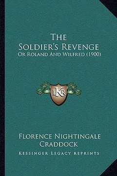 portada the soldier's revenge: or roland and wilfred (1900) (en Inglés)