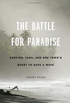 portada The Battle for Paradise: Surfing, Tuna, and one Town's Quest to Save a Wave (en Inglés)