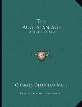 portada the augustan age: a lecture (1841) (in English)