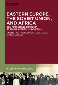 portada Eastern Europe, the Soviet Union, and Africa: New Perspectives on the Era of Decolonization, 1950s to 1990s (en Inglés)