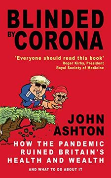 portada Blinded by Corona - 'powerful and Penetrating. ' Professor Roger Kirby, President Royal Society of Medicine (in English)