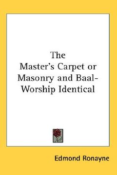 portada the master's carpet or masonry and baal-worship identical (en Inglés)