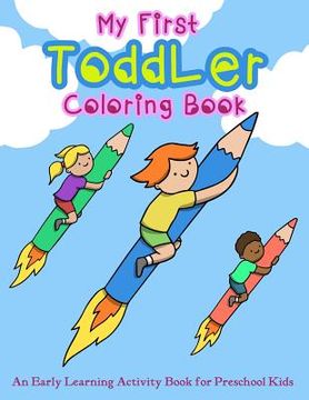 portada My First Toddler Coloring Book: An Early Learning Activity Book for Preschool Kids (en Inglés)