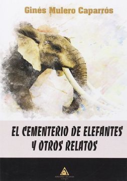 portada El Cementerio De Elefantes Y Otros Relatos