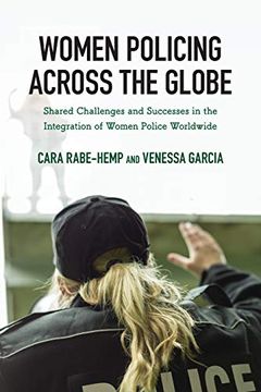 portada Women Policing Across the Globe: Shared Challenges and Successes in the Integration of Women Police Worldwide (en Inglés)