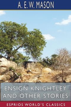 portada Ensign Knightley and Other Stories (Esprios Classics) (en Inglés)