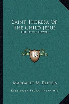 portada saint theresa of the child jesus: the little flower (en Inglés)