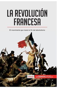 portada La Revolución francesa: El movimiento que marcó el fin del absolutismo