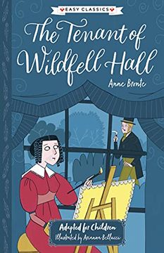 portada The Tenant of Wildfell Hall (Easy Classics): 3 (The Complete Brontë Sisters Children'S Collection) (en Inglés)
