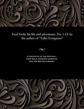portada Fred Frolic his life and adventures. No. 1-13: by the author of "Giles Evergreen"