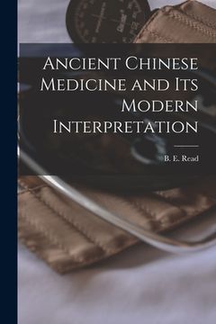 portada Ancient Chinese Medicine and Its Modern Interpretation (en Inglés)