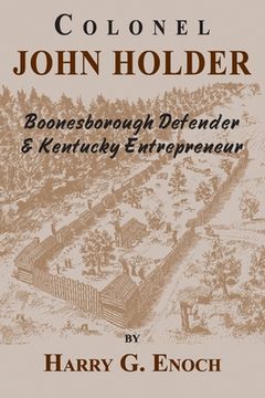 portada Colonel John Holder Boonesborough Defender & Kentucky Entrepreneur (en Inglés)