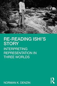 portada Re-Reading Ishi'S Story: Interpreting Representation in Three Worlds (en Inglés)