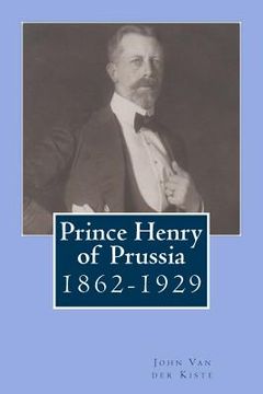 portada Prince Henry of Prussia: 1862-1929 (en Inglés)