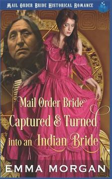 portada Mail Order Bride Captured & Turned Into An Indian Bride (en Inglés)