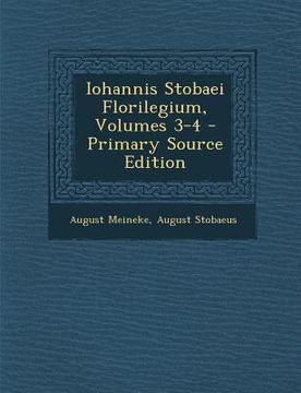portada Iohannis Stobaei Florilegium, Volumes 3-4 (en Latin)