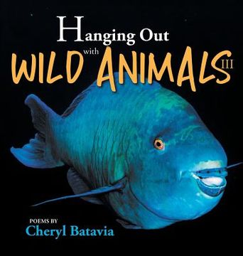 portada Hanging Out with Wild Animals - Book Three (en Inglés)