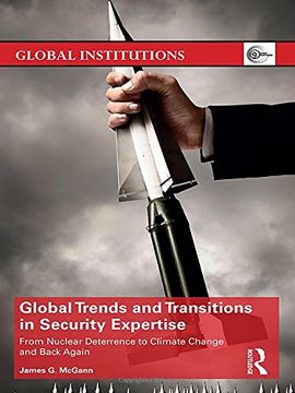 portada Global Trends and Transitions in Security Expertise: From Nuclear Deterrence to Climate Change and Back Again (Global Institutions)