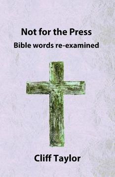 portada Not for the Press: Bible words re-examined (en Inglés)