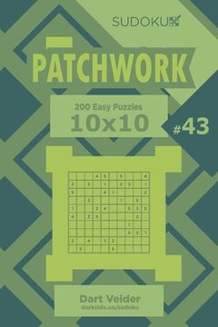 portada Sudoku Patchwork - 200 Easy Puzzles 10x10 (Volume 43) (en Inglés)