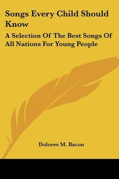 portada songs every child should know: a selection of the best songs of all nations for young people (in English)
