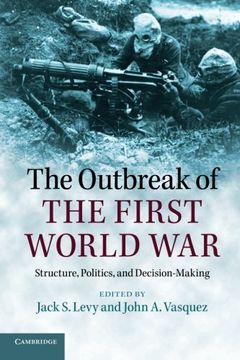 portada The Outbreak of the First World War: Structure, Politics, And Decision-Making