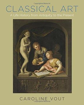 portada Classical Art: A Life History From Antiquity to the Present 