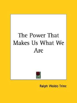 portada the power that makes us what we are (en Inglés)