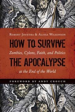 portada How to Survive the Apocalypse: Zombies, Cylons, Faith, and Politics at the end of the World (en Inglés)