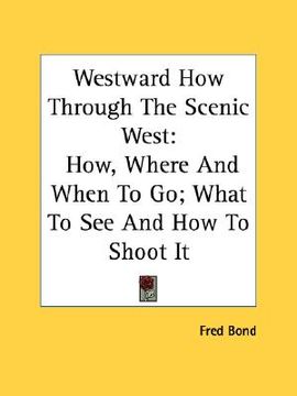 portada westward how through the scenic west: how, where and when to go; what to see and how to shoot it