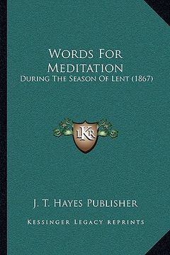 portada words for meditation: during the season of lent (1867) (en Inglés)