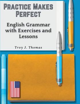portada Practice Makes Perfect: English Grammar with Exercises and Lessons (en Inglés)