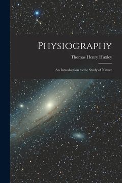 portada Physiography: an Introduction to the Study of Nature (en Inglés)