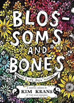 portada Blossoms and Bones: Drawing a Life Back Together (en Inglés)
