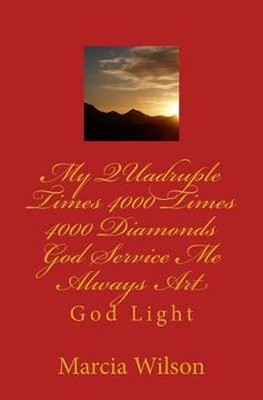 portada My QUadruple Times 4000 Times 4000 Diamonds God Service Me Always Art: God Light (en Inglés)