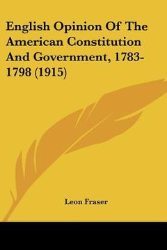 portada english opinion of the american constitution and government, 1783-1798 (1915) (in English)
