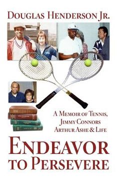 portada Endeavor to Persevere: A Memoir on Jimmy Connors, Arthur Ashe, Tennis and Life (en Inglés)