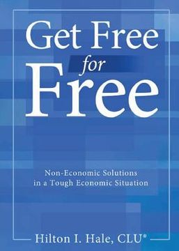 portada Get Free for Free: Non-Economic Solutions in a Tough Economic Situation (en Inglés)