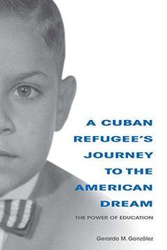 portada A Cuban Refugee's Journey to the American Dream: The Power of Education (Well House Books) (in English)