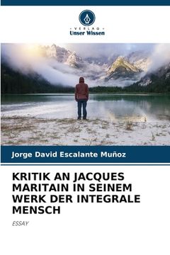 portada Kritik an Jacques Maritain in Seinem Werk Der Integrale Mensch (en Alemán)
