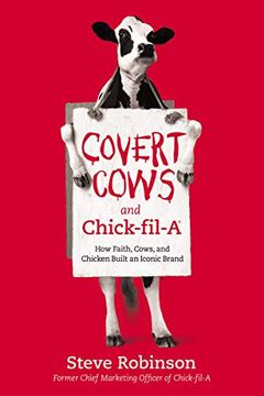 portada Covert Cows and Chick-Fil-A: How Faith, Cows, and Chicken Built an Iconic Brand (in English)