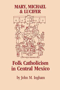 portada Mary, Michael & Lucifer: Folk Catholicism in Central Mexico (in English)