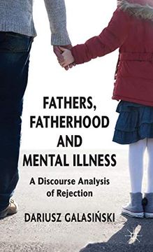portada Fathers, Fatherhood and Mental Illness: A Discourse Analysis of Rejection (en Inglés)