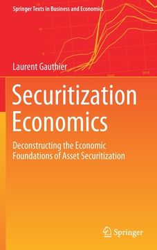 portada Securitization Economics: Deconstructing the Economic Foundations of Asset Securitization (en Inglés)