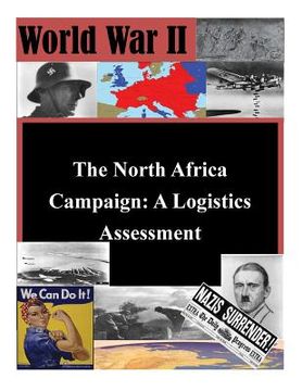 portada The North Africa Campaign: A Logistics Assessment (en Inglés)