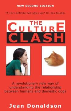 portada culture clash: a revolutionary new way of understanding the relationship between humans and domestic dogs (en Inglés)