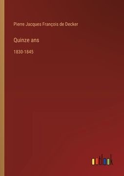 portada Quinze ans: 1830-1845 (in French)