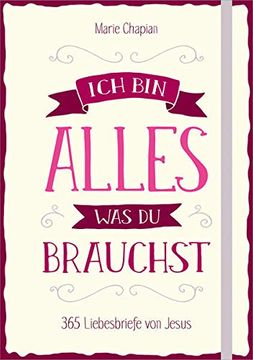 portada Ich bin Alles, was du Brauchst: 365 Liebesbriefe von Jesus. (in German)